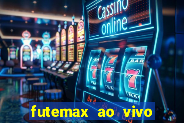 futemax ao vivo futebol ao vivo hoje